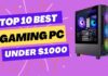 best-gaming-pc-under-1000-2024